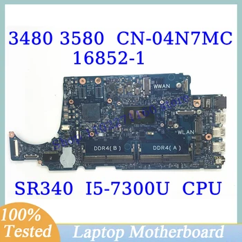 CN-04N7MC 04N7MC 4N7MC Для Dell 3480 3580 С SR340 I5-7300U CPU 16852-1 Материнская плата ноутбука 100% Полностью Протестирована, Работает хорошо