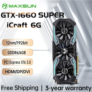 MAXSUN Полная Новая Видеокарта GTX 1660 Super iCraft 6GB GDDR6 GPU Gaming с 12-нм RGB-Подсветкой 192-Битная Видеокарта Для ПК
